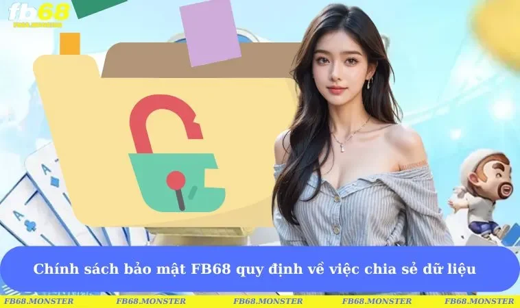 Chính sách bảo mật FB68 quy định về việc chia sẻ dữ liệu
