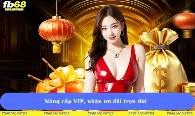 Nâng cấp VIP, nhận ưu đãi trọn đời