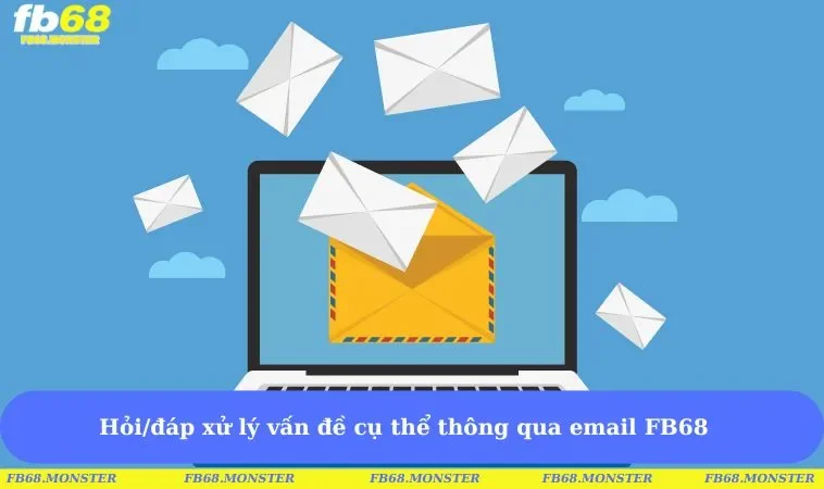 Hỏi/đáp xử lý vấn đề cụ thể thông qua email FB68
