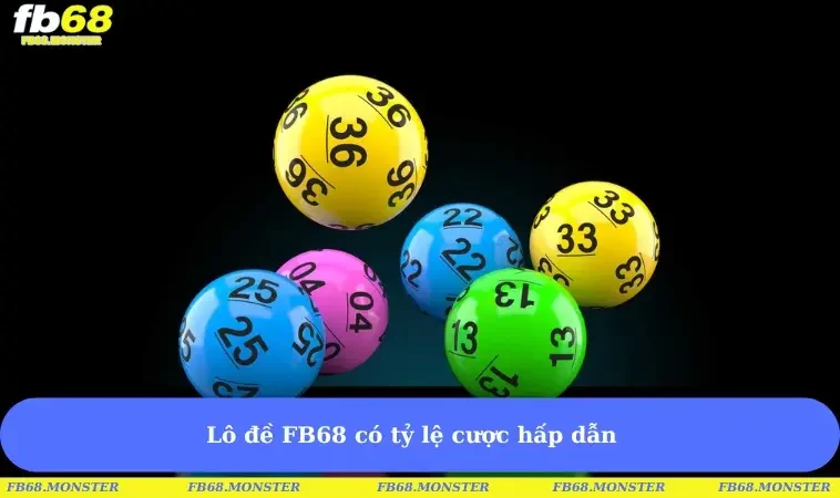 Lô đề FB68 có tỷ lệ cược hấp dẫn