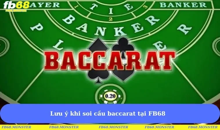 Lưu ý khi soi cầu baccarat tại FB68