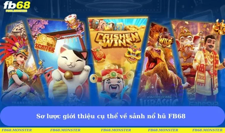 Sơ lược giới thiệu cụ thể về sảnh nổ hũ FB68