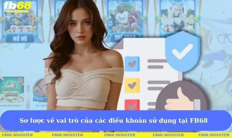 Sơ lược về vai trò của các điều khoản sử dụng tại FB68