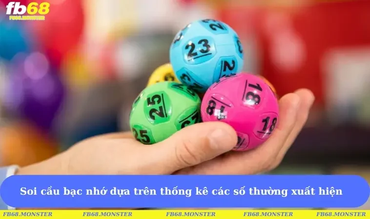Soi cầu bạc nhớ dựa trên thống kê các số thường xuất hiện