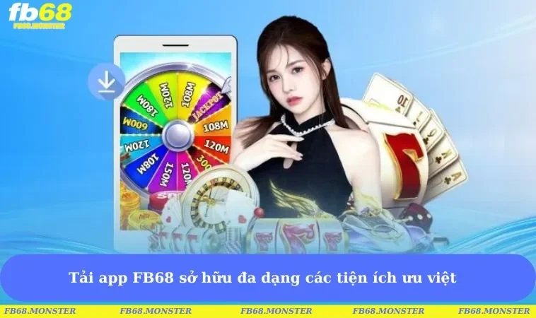 Tải app FB68 sở hữu đa dạng các tiện ích ưu việt