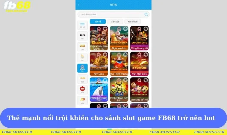 Thế mạnh nổi trội khiến cho sảnh slot game FB68 trở nên hot