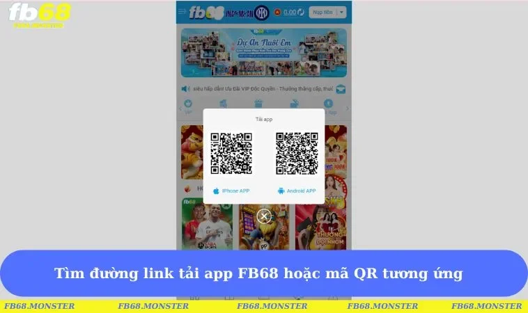 Tìm đường link tải app tại FB68 hoặc mã QR tương ứng